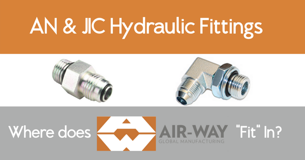 What’s the Difference Between AN and JIC Fittings & Where Does Air-Way “Fit” In?