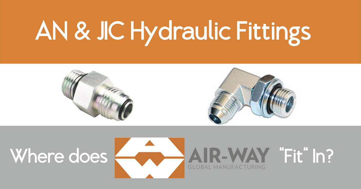What’s the Difference Between AN and JIC Fittings & Where Does Air-Way “Fit” In?
