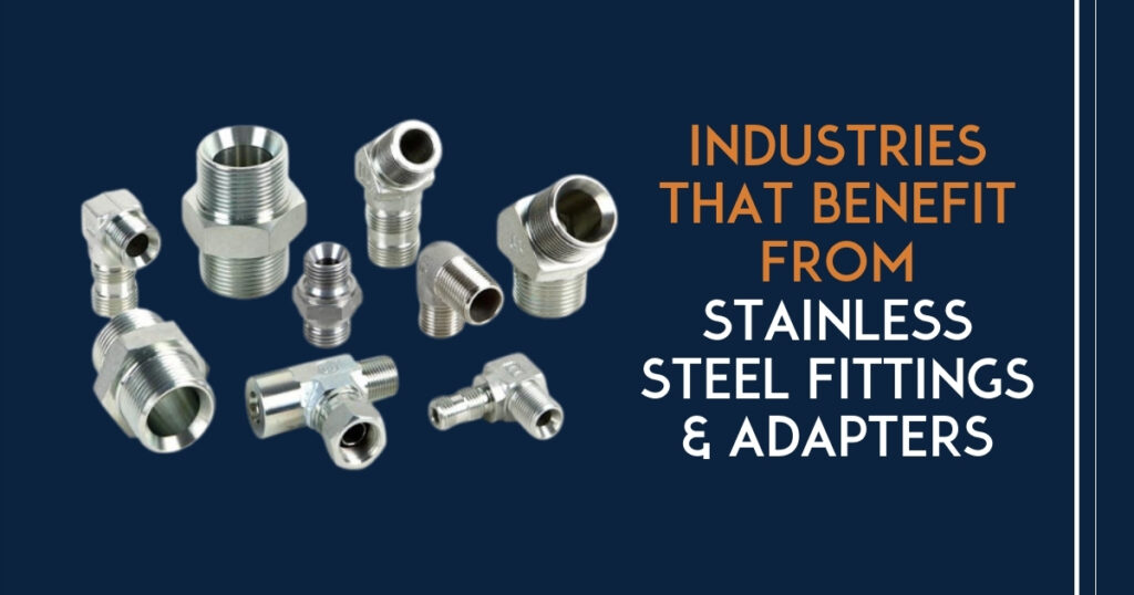 Industries that Benefit from Stainless Steel Hydraulic Fittings & Adapters