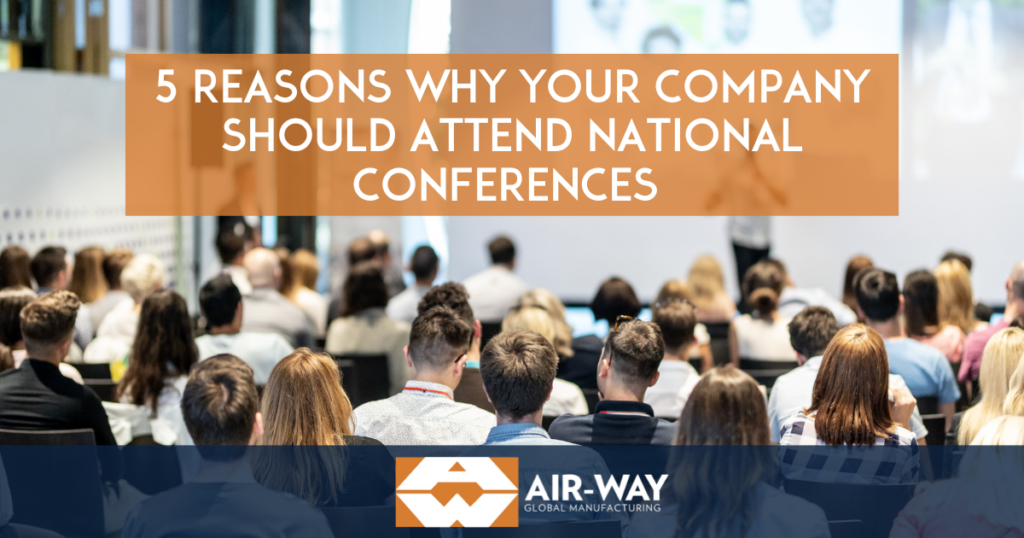 5 Reasons Your Company Should Attend National Conferences