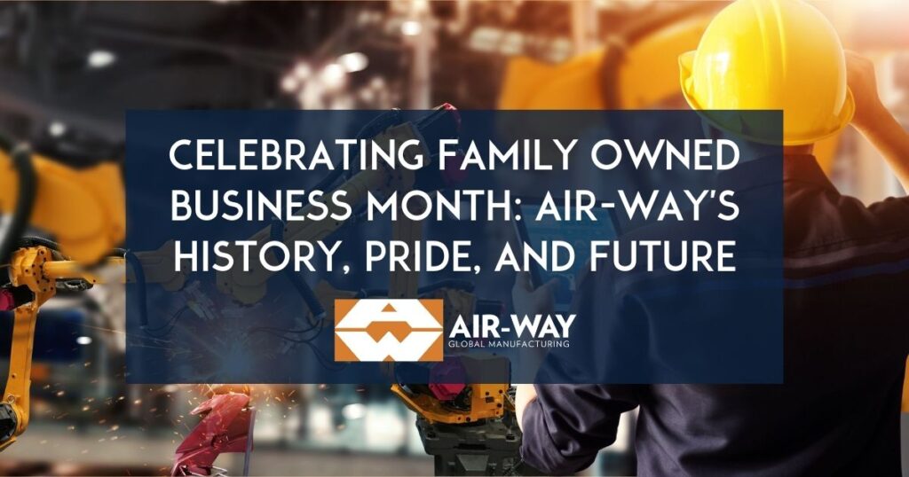 Celebrating Family Owned Business Month: Air-Way’s History, Pride, and Future