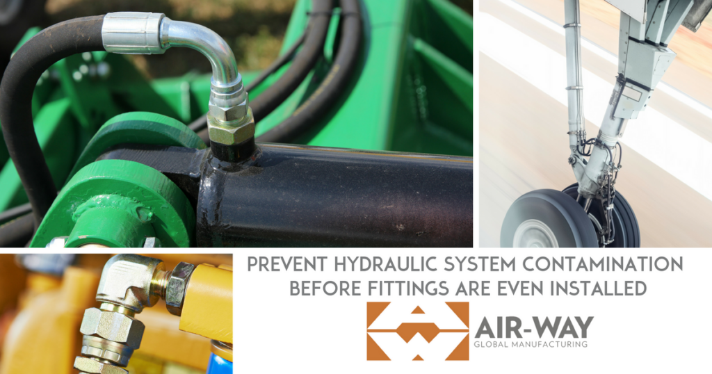 Avoid Hydraulic Leaks & Contamination Before Fittings Are Even Installed