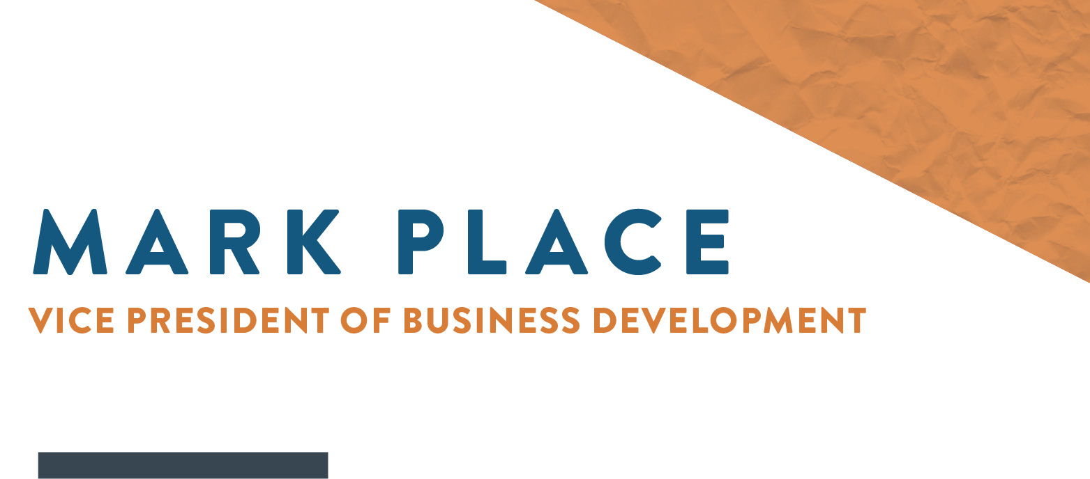 Employee Spotlight: Mark Place, Vice President of Business Development